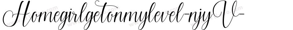 Homegirlgetonmylevel-njyV字体转换