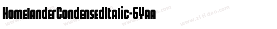 HomelanderCondensedItalic-6Yaaq字体转换 HomelanderCondensedItalic-6Yaaq字体转换