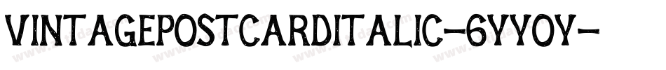 VintagePostcardItalic-6YyOY字体转换 VintagePostcardItalic-6YyOY字体转换
