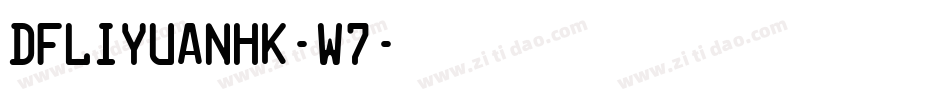 DFLiYuanHK-W7字体转换