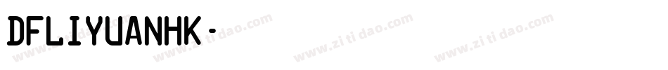 DFLiYuanHK字体转换