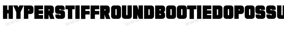 HyperStiffRoundBootiedOpossumRegular-XjVd字体转换