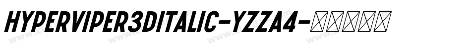 HyperViper3DItalic-Yzza4字体转换