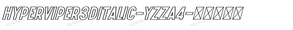 HyperViper3DItalic-Yzza4字体转换