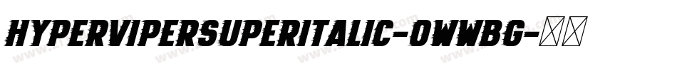 HyperViperSuperItalic-0WWBG字体转换