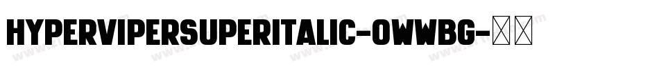 HyperViperSuperItalic-0WWBG字体转换