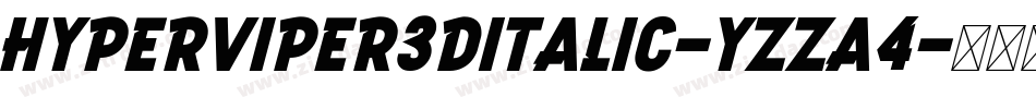 HyperViper3DItalic-Yzza4字体转换