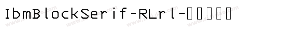 IbmBlockSerif-RLrl字体转换