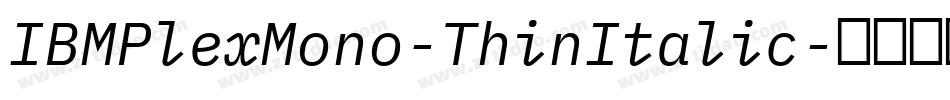 IBMPlexMono-ThinItalic字体转换