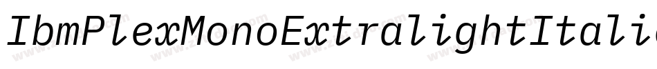IbmPlexMonoExtralightItalic-Ljn4字体转换