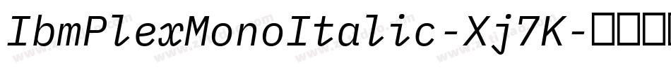 IbmPlexMonoItalic-Xj7K字体转换