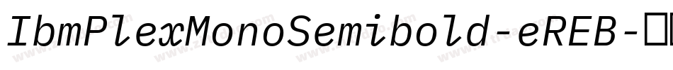 IbmPlexMonoSemibold-eREB字体转换