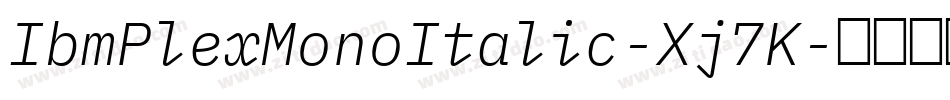 IbmPlexMonoItalic-Xj7K字体转换