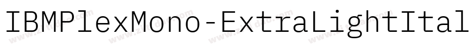 IBMPlexMono-ExtraLightItalic字体转换