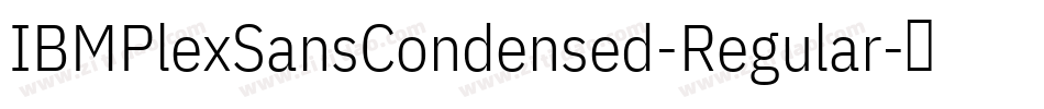 IBMPlexSansCondensed-Regular字体转换