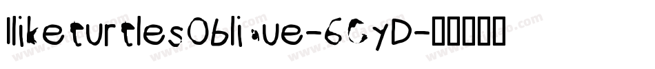IliketurtlesOblique-6GyD字体转换