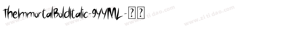 TheImmortalBoldItalic-9YYML字体转换 TheImmortalBoldItalic-9YYML字体转换