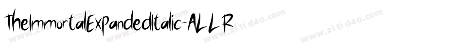 TheImmortalExpandedItalic-ALLR7字体转换