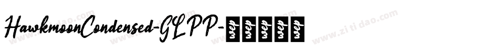HawkmoonCondensed-GLPP字体转换
