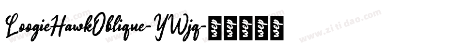 LoogieHawkOblique-YWjq字体转换