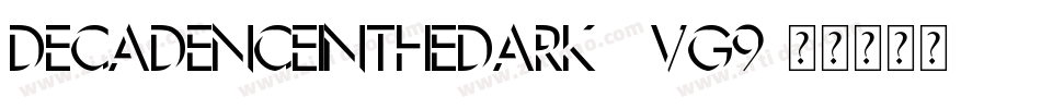 DecadenceInTheDark-0vg9字体转换 DecadenceInTheDark-0vg9字体转换