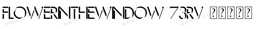 FlowerInTheWindow-73RV字体转换
