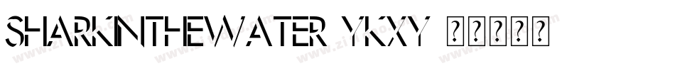 SharkInTheWater-YKxy字体转换 SharkInTheWater-YKxy字体转换