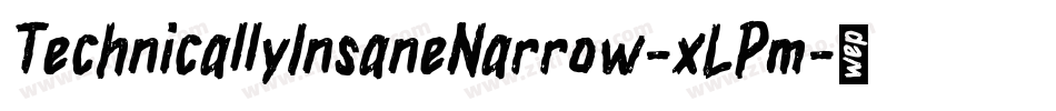 TechnicallyInsaneNarrow-xLPm字体转换 TechnicallyInsaneNarrow-xLPm字体转换