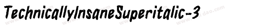 TechnicallyInsaneSuperitalic-3ajp字体转换 TechnicallyInsaneSuperitalic-3ajp字体转换