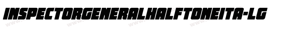InspectorGeneralHalftoneIta-lgxlq字体转换 InspectorGeneralHalftoneIta-lgxlq字体转换