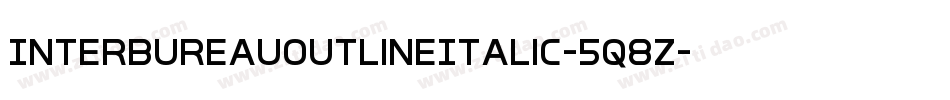 InterBureauOutlineItalic-5q8Z字体转换