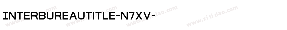 InterBureauTitle-n7xV字体转换 InterBureauTitle-n7xV字体转换