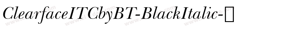 ClearfaceITCbyBT-BlackItalic字体转换