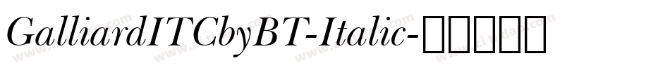 GalliardITCbyBT-Italic字体转换