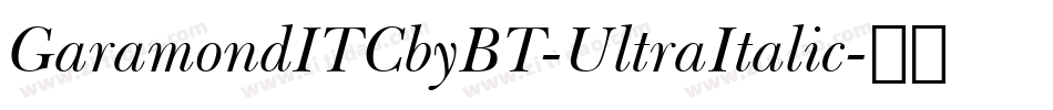 GaramondITCbyBT-UltraItalic字体转换