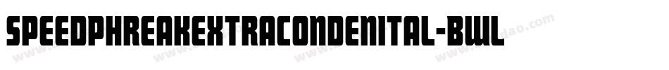 SpeedPhreakExtraCondenItal-BWLqV字体转换 SpeedPhreakExtraCondenItal-BWLqV字体转换