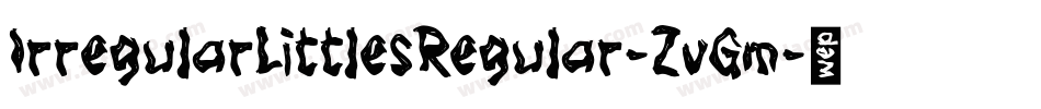 IrregularLittlesRegular-ZvGm字体转换