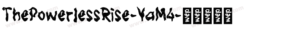ThePowerlessRise-YaM4字体转换