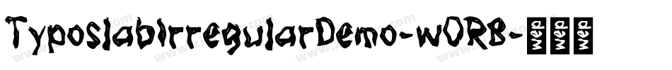 TyposlabIrregularDemo-wOR8字体转换