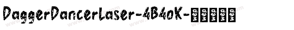 DaggerDancerLaser-4B4oK字体转换