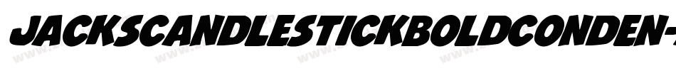 JacksCandlestickBoldConden-al7J字体转换 JacksCandlestickBoldConden-al7J字体转换
