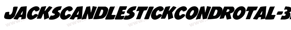 JacksCandlestickCondRotal-3Dgy字体转换 JacksCandlestickCondRotal-3Dgy字体转换