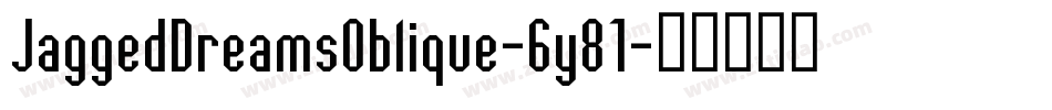 JaggedDreamsOblique-6y81字体转换