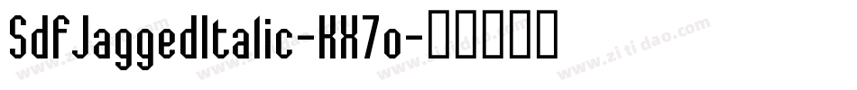 SdfJaggedItalic-KX7o字体转换