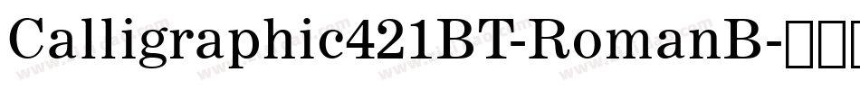 Calligraphic421BT-RomanB字体转换