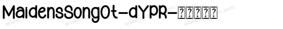 MaidensSongOt-dYPR字体转换