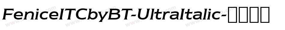 FeniceITCbyBT-UltraItalic字体转换