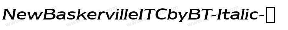 NewBaskervilleITCbyBT-Italic字体转换