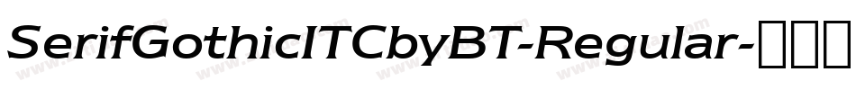 SerifGothicITCbyBT-Regular字体转换