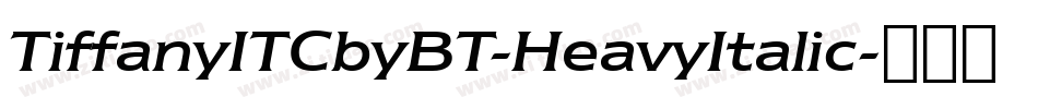 TiffanyITCbyBT-HeavyItalic字体转换